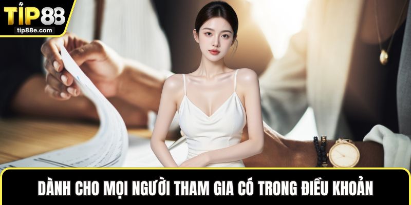 Dành cho mọi người tham gia có trong điều khoản