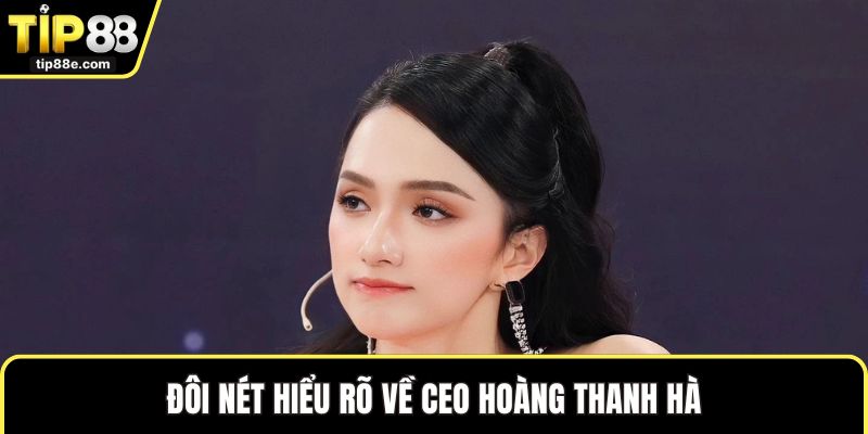 Đôi nét hiểu rõ về CEO Hoàng Thanh Hà