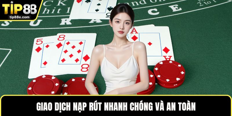 Giao dịch nạp rút nhanh chóng và an toàn