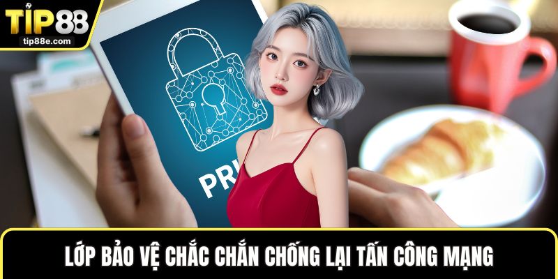 Lớp bảo vệ chắc chắn chống lại tấn công mạng
