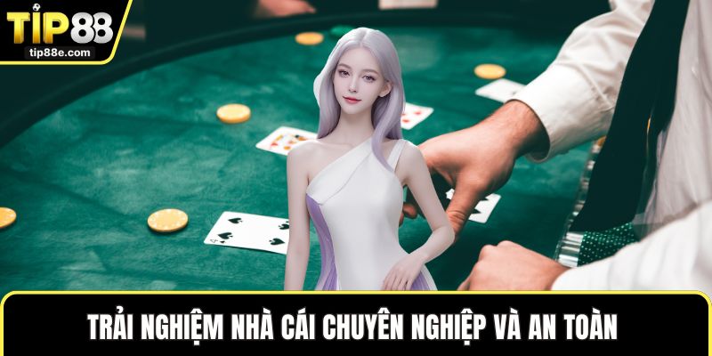 Trải nghiệm nhà cái chuyên nghiệp và an toàn 