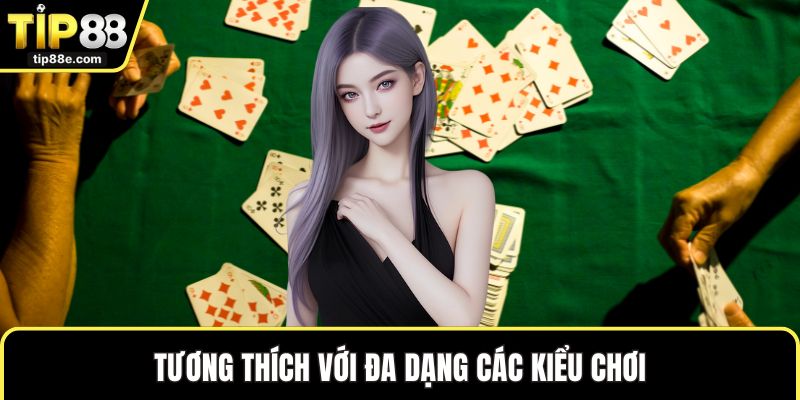 Tương thích với đa dạng các kiểu chơi